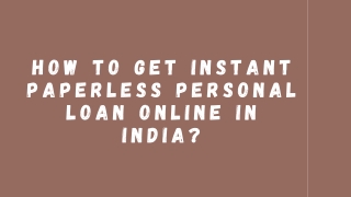 4 Ways to Get Instant Paperless Personal Loan Online in India