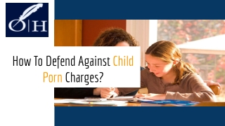 How To Defend Against Child Porn Charges?