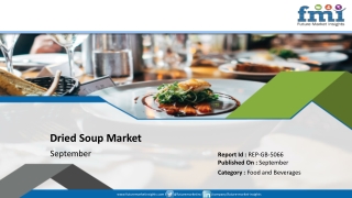 Dried Soup Market to gain high preference in the Food and Beverage Industry