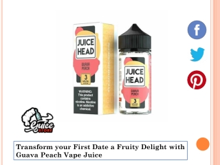 Transform your First Date a Fruity Delight with Guava Peach Vape Juice