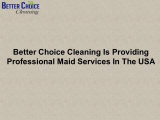 Better Choice Cleaning Is Providing Professional Maid Services In The USA
