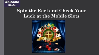 Spin the Reel and Check Your Luck at the Mobile Slots