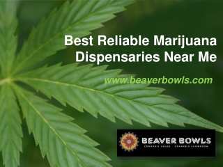 Best Reliable Marijuana Dispensaries Near Me - www.beaverbowls.com