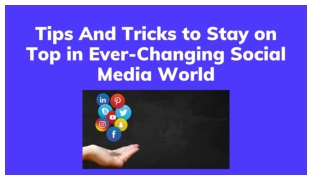 Tips and Tricks to Stay on Top in Ever-Changing Social Media World