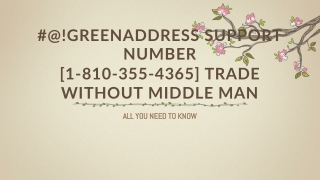 #@!GreenAddress Support Number [1-810-355-4365] Trade without middle man