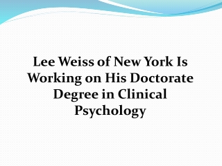 Lee Weiss of New York Is Working on His Doctorate Degree in Clinical Psychology