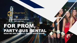 For Prom, Party Bus Rental Near Me Are Perfect, And So Much More!