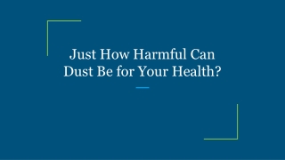 Just How Harmful Can Dust Be for Your Health?