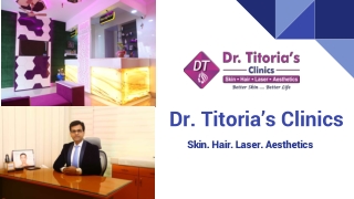 Dr. Titoria’s Clinics_ Skin Treatments