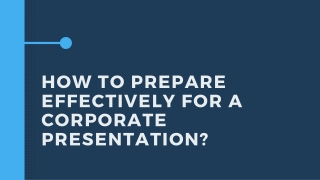 How to prepare effectively for a corporate presentation?
