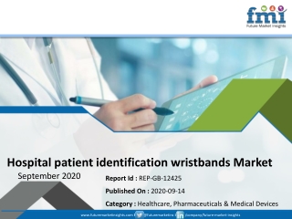 Demand for Hospital patient identification wristbands Set for Stupendous Growth in and Post 2020, Buoyed by the Global C