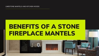 Benefits of stone fireplace mantels!