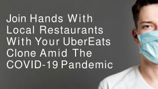 Join Hands With Local Restaurants With Your UberEats Clone Amid The COVID-19 Pandemic