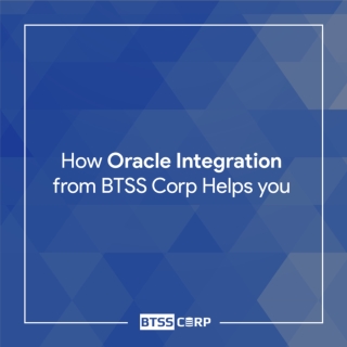 How Oracle Integration from BTSS Corp helps you