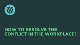 How to resolve the conflict in the workplace?