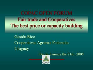 COPAC OPEN FORUM Fair trade and Cooperatives The best price or capacity building