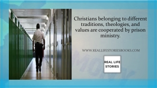 Christians belonging to different traditions, theologies, and values are cooperated by prison ministry