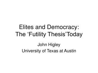 Elites and Democracy: The ‘Futility Thesis’Today