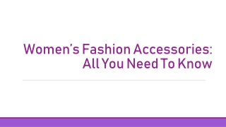 Women’s Fashion Accessories: All You Need To Know