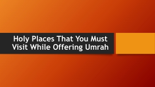 Holy Places That You Must Visit While Offering Umrah