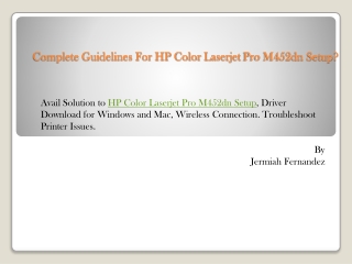 Complete Guidelines For HP Color Laserjet Pro M452dn Setup?