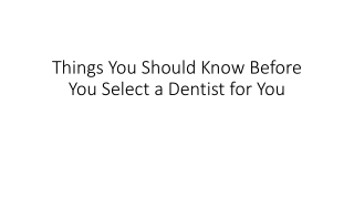 Things You Should Know Before You Select a Dentist for You