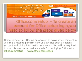 Office.com/setup  - To create an account for Office setup login,you need to follow the steps given below