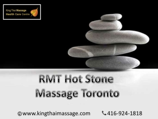 Enjoy and relax with our RMT Hot Stone Massage Toronto packages: King Thai Massage Centre