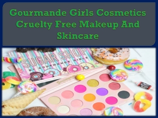 Gourmande Girls Cosmetics Cruelty Free Makeup And Skincare