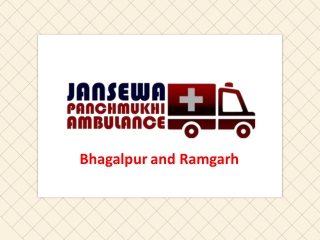 Receive Careful Patient Shifting in Bhagalpur or Ramgarh by Jansewa Panchmukhi Ambulance