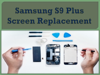 Samsung S9 Plus Screen Replacement