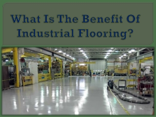 What Is The Benefit Of Industrial Flooring?