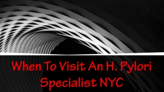 When To Visit An H. Pylori Specialist NYC