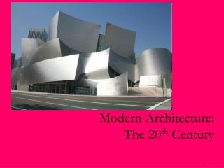 Modern Architecture: The 20 th Century