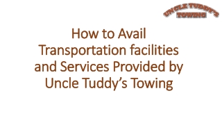 How to avail transportation facilities and servicesby Uncle tuddys towing