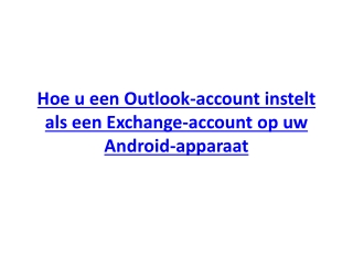 Hoe u een Outlook-account instelt als een Exchange-account op uw Android-apparaat