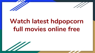 Download & Watch latest hdpopcorn full movies online free
