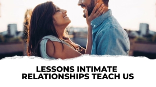 Lessons Intimate Relationships Teach Us
