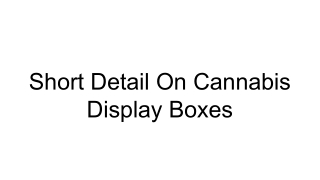 Cannabis Display Boxes