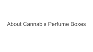 Cannabis Perfume Boxes