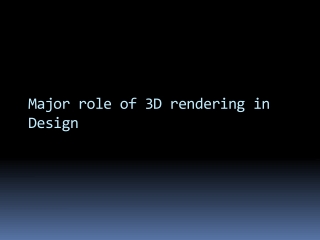 Major role of 3D Rendering in design