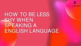 How to be less shy when speaking a English language