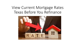 View Current Mortgage Rates Texas Before You Refinance