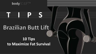 Brazilian Butt Lift: 10 Tips to Maximize Fat Survival