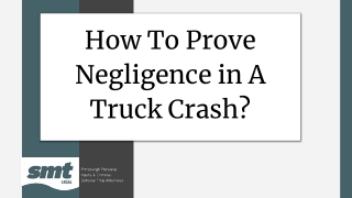 How To Prove Negligence in A Truck Crash?