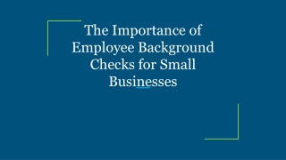 The Importance of Employee Background Checks for Small Businesses