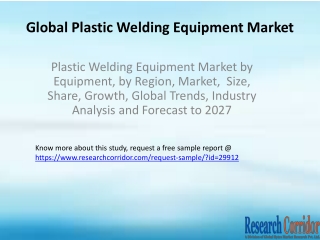 Plastic Welding Equipment Market by Equipment, by Region, Market,  Size, Share, Growth, Global Trends, Industry Analysis
