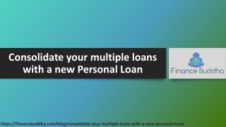 Consolidate your multiple loans with a new Personal Loan
