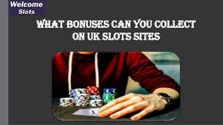 What Bonuses Can You Collect On UK Slots Sites