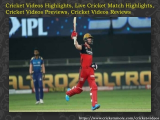 Watch Cricket Videos Highlights, Cricket Videos Previews on Cricketnmore